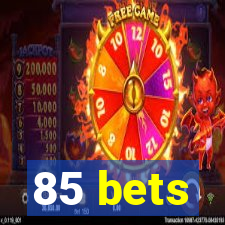 85 bets